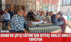 Adana'da Çiftçi Eğitimi İçin İhtiyaç Analizi Anketi Yapılıyor