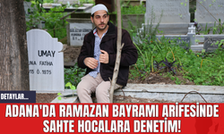 Adana'da Ramazan Bayramı Arifesinde Sahte Hocalara Denetim!