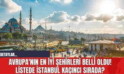 Avrupa'nın En İyi Şehirleri Belli Oldu! Listede İstanbul Kaçıncı Sırada?