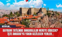 Bayram Tatilinde Ankaralılar Nereye Gidecek?  İşte Ankara'ya Yakın Gezilecek Yerler...