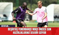 Beşiktaş Fenerbahçe Maçı Öncesi Son Hazırlıklarına Devam Ediyor