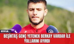 Beşiktaş Genç Yetenek Berkay Vardar ile Yollarını Ayırdı
