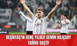 Beşiktaş'ın Genç Yıldızı Semih Kılıçsoy Tarihe Geçti!