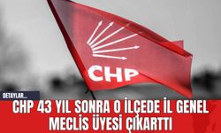 CHP 43 Yıl Sonra O İlçede İl Genel Meclis Üyesi Çıkarttı