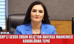 CHP'li Sevda Erdan Kılıç'tan Anayasa Mahkemesi Kararlarına Tepki