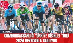 Cumhurbaşkanlığı Türkiye Bisiklet Turu 2024 Heyecanla Başlıyor