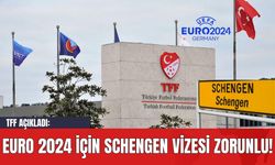 TFF Açıkladı: EURO 2024 için Schengen Vizesi Zorunlu!