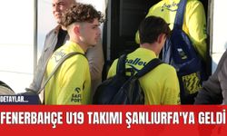 Fenerbahçe U19 Takımı Şanlıurfa'ya Geldi