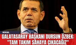 Galatasaray Başkanı Dursun Özbek: "Tam Takım Sahaya Çıkacağız"