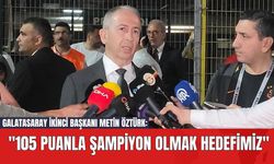 Galatasaray İkinci Başkanı Metin Öztürk: "105 Puanla Şampiyon Olmak Hedefimiz"