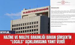 Hazine ve Maliye Bakanlığı Bakan Şimşek'in "locals" Açıklamasına Yanıt Verdi