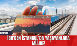 İBB'den İstanbul'da Yaşayanlara Müjde!
