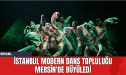 İstanbul Modern Dans Topluluğu Mersin'de Büyüledi