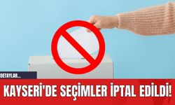 Kayseri'de Seçimler İptal Edildi!