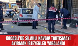 Kocaeli'de Silahlı Kavga! Tartışmayı Ayırmak İsteyenler Yaralandı