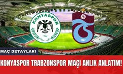 Konyaspor Trabzonspor maçı anlık anlatım!