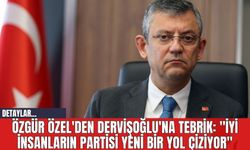 Özgür Özel'den Dervişoğlu'na Tebrik: "İyi İnsanların Partisi Yeni Bir Yol Çiziyor"