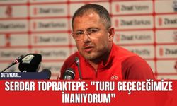 Serdar Topraktepe: "Turu Geçeceğimize İnanıyorum"