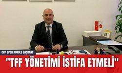 CHP Spor Kurulu Başkanı: "TFF Yönetimi İstifa Etmeli"