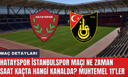 Hatayspor İstanbulspor maçı ne zaman saat kaçta hangi kanalda? Muhtemel 11'ler