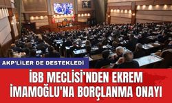 İBB Meclisi’nden Ekrem İmamoğlu'na borçlanma onayı: AKP'liler de destekledi