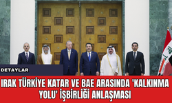 Irak Türkiye Katar ve BAE Arasında 'Kalkınma Yolu' İşbirliği Anlaşması