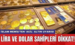 İslam Memiş'ten 'acil' altın uyarısı: Lira ve dolar sahipleri dikkat!