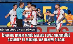 İspanyol Hakem Mario Melero Lopez Ankaragücü Gaziantep FK maçında VAR hakemi olacak