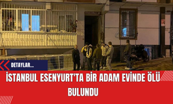 İstanbul Esenyurt'ta Bir Adam Evinde Ölü Bulundu