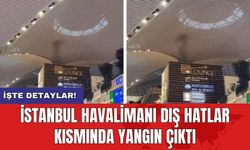 İstanbul Havalimanı dış hatlar kısmında yangın çıktı