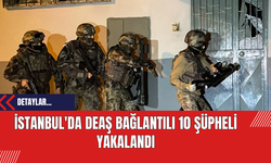 İstanbul'da DE*Ş Bağlantılı 10 Şüpheli Yakalandı