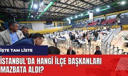 İstanbul'da hangi ilçe başkanları mazbata aldı?