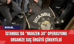 İstanbul'da Mahzen-34 Operasyonu: Organize Suç Örgütü Çökertildi