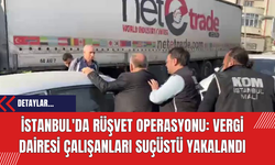 İstanbul'da Rüşvet Operasyonu: Vergi Dairesi Çalışanları Suçüstü Yakalandı