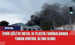 İzmir Çiğli'de Metal ve Plastik Fabrikalarında Yangın Kontrol Altına Alındı