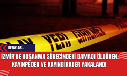 İzmir'de Boşanma Sürecindeki Damadı Öldüren Kayınpeder ve Kayınbirader Yakalandı