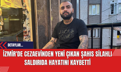 İzmir'de Cezaevinden Yeni Çıkan Şahıs Silahlı Saldırıda Hayatını Kaybetti