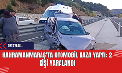 Kahramanmaraş'ta Otomobil Kaza Yaptı: 2 Kişi Yaralandı