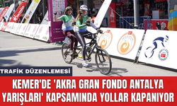 Kemer'de 'AKRA Gran Fondo Antalya Yarışları' kapsamında yollar kapanıyor