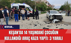 Keşan'da 14 Yaşındaki Çocuğun Kullandığı Araç Kaza Yaptı: 3 Yaralı