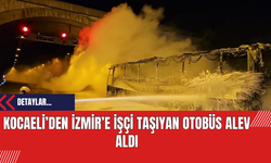 Kocaeli’den İzmir’e İşçi Taşıyan Otobüs Alev Aldı