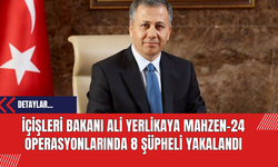 İçişleri Bakanı Ali Yerlikaya Mahzen-24 Operasyonlarında 8 Şüpheli Yakalandı