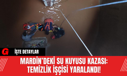Mardin’deki Su Kuyusu Kazası: Temizlik İşçisi Yaralandı!
