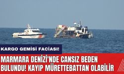 Marmara Denizi'nde cansız beden bulundu! Kayıp mürettebata ait olabilir