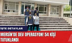 Mersin'de dev operasyon! 54 kişi tutuklandı