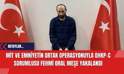 MİT ve Emniyetin Ortak Operasyonuyla DHKP-C Sorumlusu Fehmi Oral Meşe Yakalandı