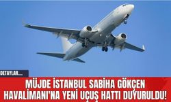 Müjde İstanbul Sabiha Gökçen Havalimanı'na Yeni Uçuş Hattı Duyuruldu!