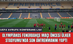 Olympiakos Fenerbahçe maçı öncesi Ülker Stadyumu'nda son antrenmanını yaptı