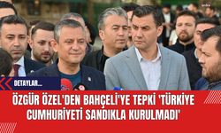Özgür Özel'den Bahçeli'ye Tepki 'Türkiye Cumhuriyeti Sandıkla Kurulmadı'