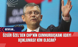 Özgür Özel'den CHP'nin Cumhurbaşkanı Adayı Açıklaması! Kim Olacak?